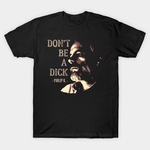 Don't be a Dick T-Shirt by LagoonCreatures